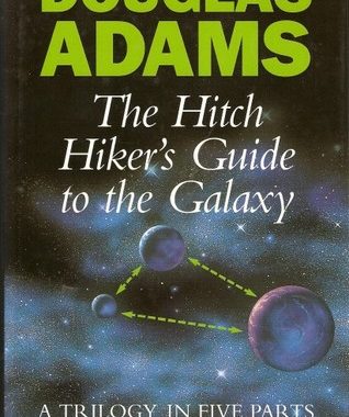 The Hitch Hiker's Guide to the Galaxy: A trilogy in five parts - Douglas Adams