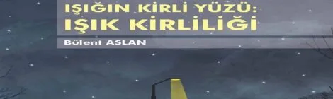 Bu Kadar Işığa İhtiyacımız Yok! Işık Kirliliği