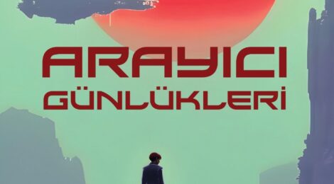 Arayıcı Günlükleri ve Sislerin Ardındaki İnsanlık